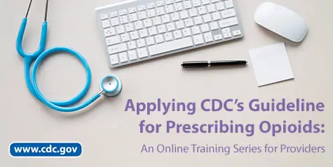stethoscope and computer keyboard with the words, Applying CDC’s Guideline for Prescribing Opioids stethoscope and computer keyboard with the words, Applying CDC’s Guideline for Prescribing Opioids