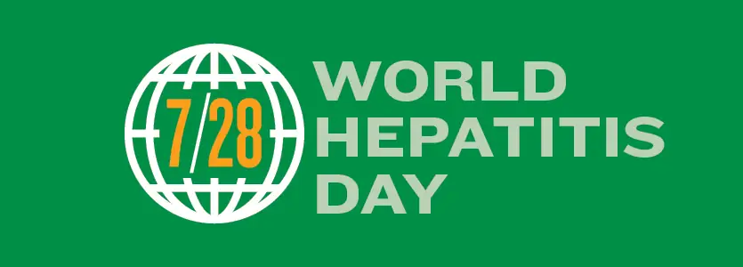 7/28 - World Hepatitis Day 7/28 - World Hepatitis Day